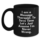 Funny Quote for Massage Therapist Gifts, Black Coffee Mug, Gifts from Friends and Family, Unique Christmas Memorable Presents for Massage Therapist Men and Women - Main
